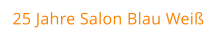 25 Jahre Salon Blau Weiß